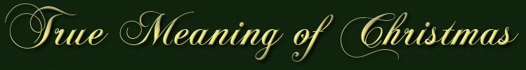True Meaning of Christmas