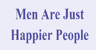Men Are Just Happier People