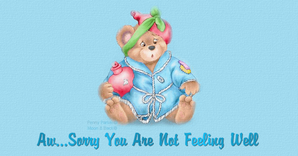 Sorry You Are Not Feeling Well