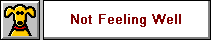 Not Feeling Well